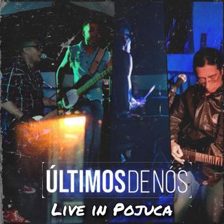 Foto da capa: Últimos de Nós - LIVE IN POJUCA