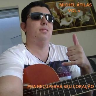 Foto da capa: Michel Átilas Vol 1 Pra Recuperar Seu Coração