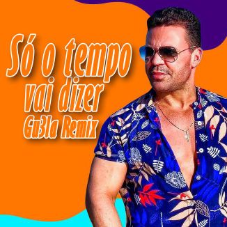 Foto da capa: Eduardo Costa - Só o Tempo Vai Dizer (GU3LA Remix)