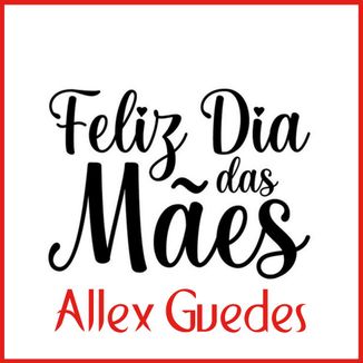 Foto da capa: Feliz dia das Mâes
