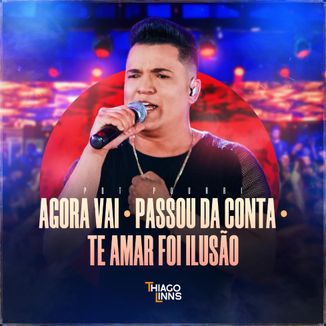 Foto da capa: Thiago Linns - Agora Vai / Passou da Conta / Te Amar Foi Ilusão