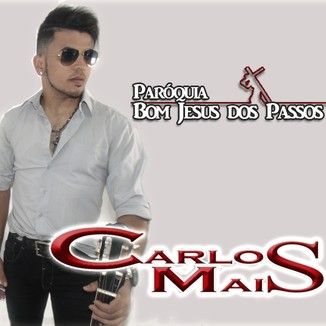 Foto da capa: Carlos Mais ao vivo Quermesse bom Jesus Dos Passos