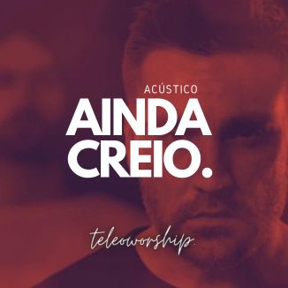 Foto da capa: Ainda Creio Acústico