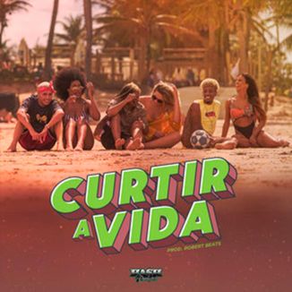 Foto da capa: Curtir A Vida (Prod. Robert Beats)