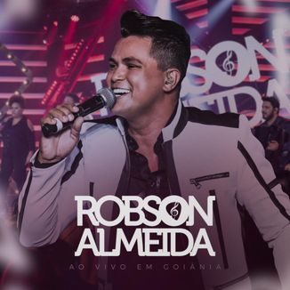 Foto da capa: Robson Almeida Ao Vivo Em Goiânia