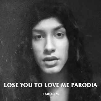 Foto da capa: Lose You To Love Me Paródia