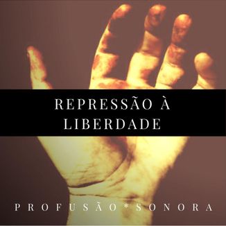 Foto da capa: Repressão à Liberdade