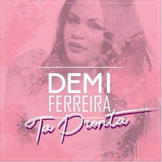 Foto da capa: Demi Ferreira - Tá Pronta