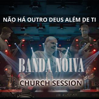 Foto da capa: Não Há Outro Deus Além de Ti - Church Session