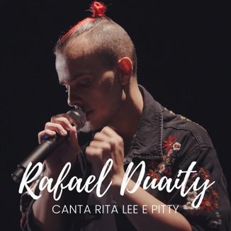 Foto da capa: Rafael Duaity Canta Rita Lee & Pitty