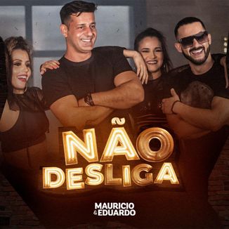 Foto da capa: Não Desliga - Mauricio e Eduardo