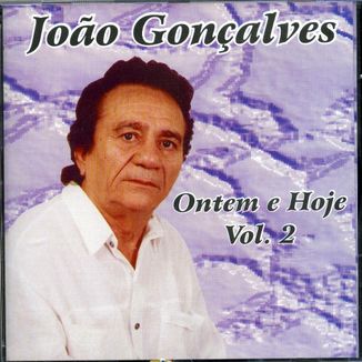 Foto da capa: JOÃO GONÇALVES - ONTEM E HOJE VOL 2