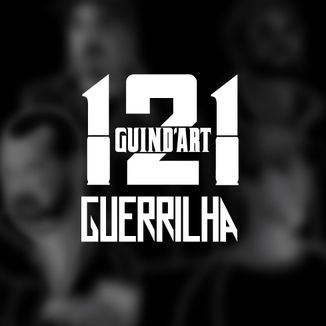 Foto da capa: 1° Ep: Guind'art 121 - Guerrilha (2017)