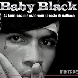 Foto da capa: baby black - as lágrimas que escorrem no rosto do palhaço