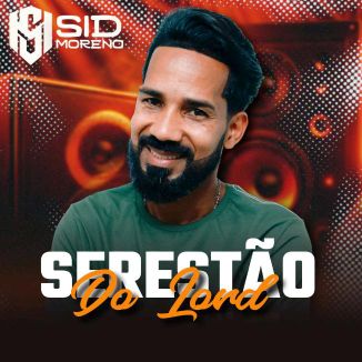 Foto da capa: SID MORENO - SERESTÃO DO LORD - 2025 REPERTÓRIO NOVO ATUALIZADO OUÇA AGORA