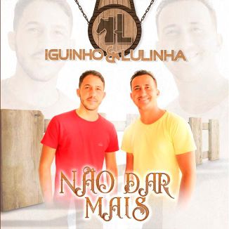 Foto da capa: Iguinho e Lulinha - Não Dá Mais