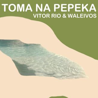 Foto da capa: Toma Na Pepeka