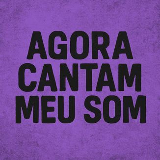 Foto da capa: Agora Cantam Meu Som