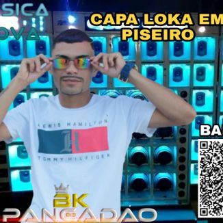 Foto da capa: BK DO PANCADAO CAPA LOKA EM PISEIRO JUNHO 2020 MEDIO TOP DJ KIEL NO BEAT