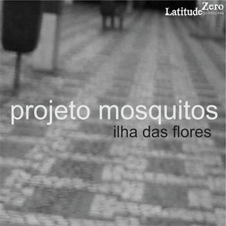 Foto da capa: Projeto Mosquitos - Ilha das Flores (EP 2013) - demo ao vivo