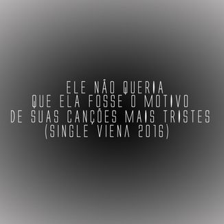 Foto da capa: Ele Não Queria Que Ela Fosse O Motivo De Suas Canções Mais Tristes