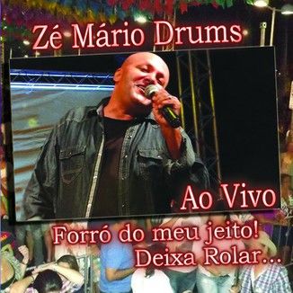 Foto da capa: Zé Maio Drums ao Vivo Forró do Meu Jeito!