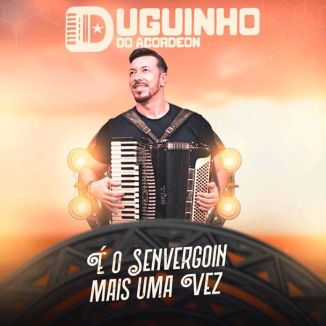 Foto da capa: É O SENVERGOIM MAIS UMA VEZ  - DUGUINHO DO ACORDEON