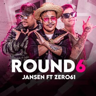 Foto da capa: Round6 - Jansen ft Zero61