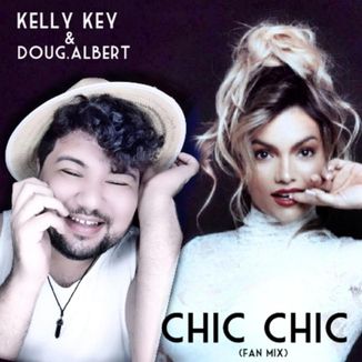 Foto da capa: Kelly Key - Chic Chic (Feat . Doug.Albert) Fã Mix