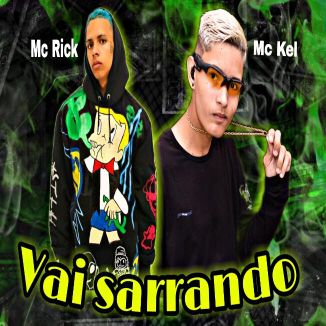 Foto da capa: MC KEL MC RICK VAI SARRANDO (BREGA FUNK)