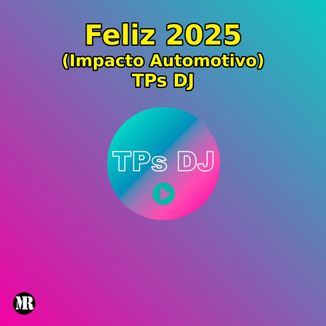Foto da capa: TPs DJ - Feliz 2025 (Impacto Automotivo)
