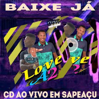 Foto da capa: Love A2 Ao Vivo Em Sapeaçu