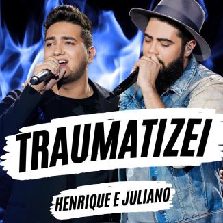 Foto da capa: Henrique e Juliano - TRAUMATIZEI (GU3LA Remix)