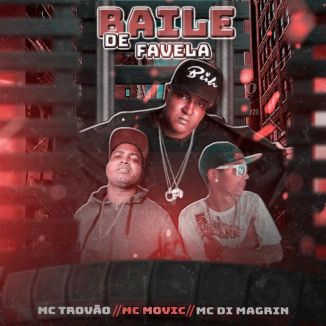 Foto da capa: Baile de Favela - MC Di Magrin - MC Trovão - MC Movic