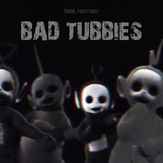 Foto da capa: BAD TUBBIES