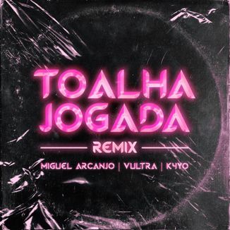 Foto da capa: Toalha Jogada (Remix)