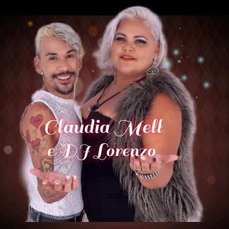 Foto da capa: ClaudiaMell E DJ Lorenzo