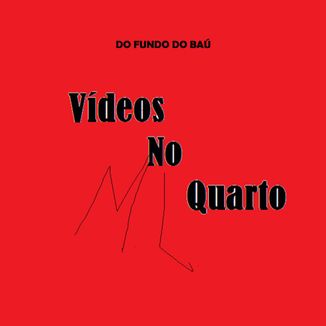 Foto da capa: Vídeos No Quarto (Do Fundo do Baú)