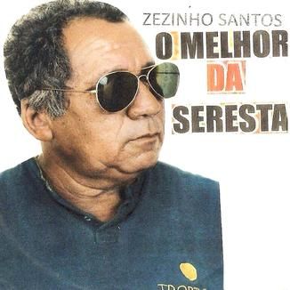 Foto da capa: Zezinho Santos - O Melhor da Seresta ao vivo - Vol 7