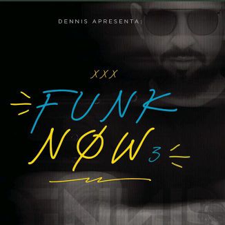 Foto da capa: DENNIS Apresenta: Funk Now! Vol.3