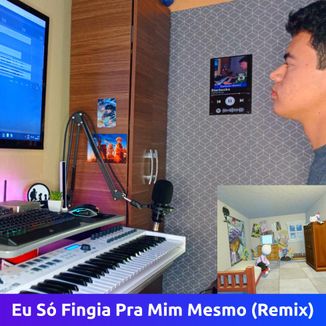 Foto da capa: Eu Só Fingia Pra Mim Mesmo (Remix)