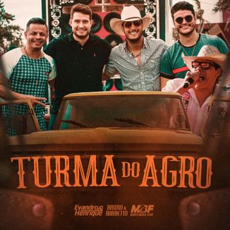 Foto da capa: Turma do Agro - Evandro & Henrique, Bruno & Barretto, Marco Brasil Filho
