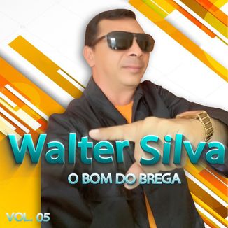 Foto da capa: Walter Silva - O Bom do brega Vol 05