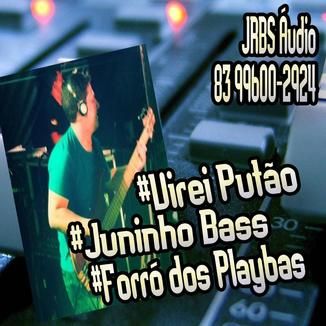 Foto da capa: Juninho Bass & Forró dos Playbas - Virei Putão - Música Nova