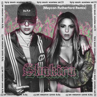 Foto da capa: Bizarrap & Shakira - Shakira Bzrp Music Sessions, Vol. 53 (Maycon Rutherford Remix)