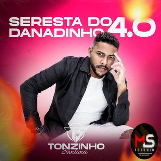 Foto da capa: TONZINHO SANTANA 2023 - SERESTA DO DANADINHO 4.0