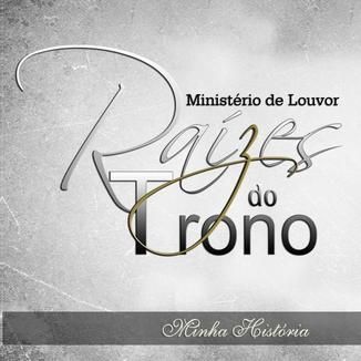 Foto da capa: MINHA HISTORIA RAÍZES DO TRONO