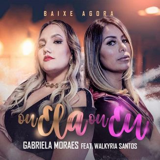Foto da capa: Ou Ela, Ou Eu-Gabriela Moraes e Walkyria Santos