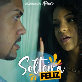 Foto da capa: Banda Sentimentos feat Mc Maluco - Solteira Feliz
