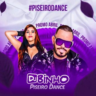 Foto da capa: Dj Binho - Piseiro Dance Paredão abril